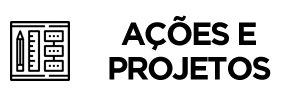 Projetos e Ações