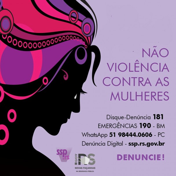 Card com ilustração de uma mulher com cabelo colorido de rosa e roxo e uma lágrima no olho. Ao lado, texto: Não violência contra as mulheres. Disque denúncia 181, Emergências 190 - BM, WhatsApp 51 98444.0606 - PC, Denúncia Digital ssp.rs.gov.br. Denuncie!