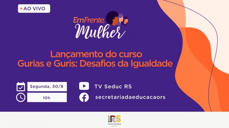 Card predominantemente roxo, com o logo do Comite EmFrente, Mulher, e o título "Lançamento do curso Guris e Gurias: Desafios da Igualdade. Abaixo, informações: Segunda, 30/8, 10h, pela TV Seduc no Youtube e Facebook da secretariadaeducacaors