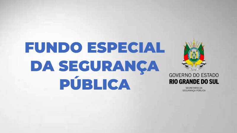 Quadro cinza com texto azul - Fundo Especial da Segurança Pública. Ao lado, brasão do governo do Estado.